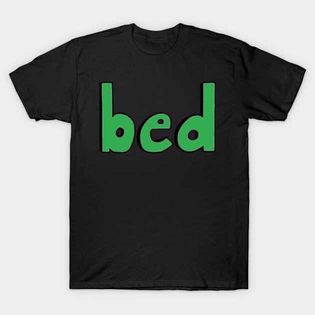 This is the word BED T-Shirt by Embracing-Motherhood